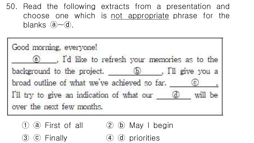 비서_2급 2015년 50번 - . 

'May I begin'은 발표의 시작에서 적절하지 않은 표현입니... 에 관한 핵심 기출문제