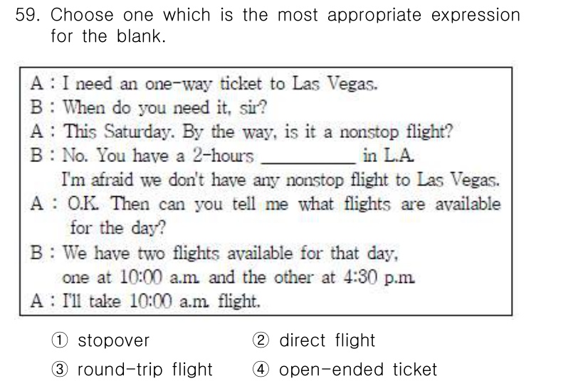 비서_1급 2017년 59번 - . 

해설: 대화에서 "nonstop flight"라는 언급이 있으므로... 에 관한 핵심 기출문제