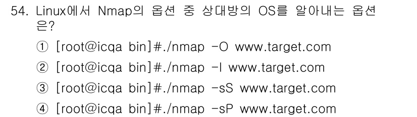 인터넷보안전문가_2급 2019년 54번 - 정답: ①

이유: Nmap에서 `-O` 옵션은 운영 체제 탐지를 위한 ... 에 관한 핵심 기출문제