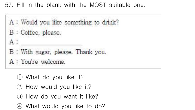 비서_2급 2019년 57번 - 정답 2번 "How would you like it?"이 가장 적합한 이... 에 관한 핵심 기출문제