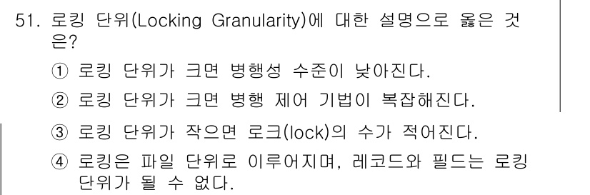 정보처리기사(구) 2021년 51번 - . 로킹 단위가 크면 병행성 수준이 낮아진다.

해설: 로킹 단위가 크면... 에 관한 핵심 기출문제