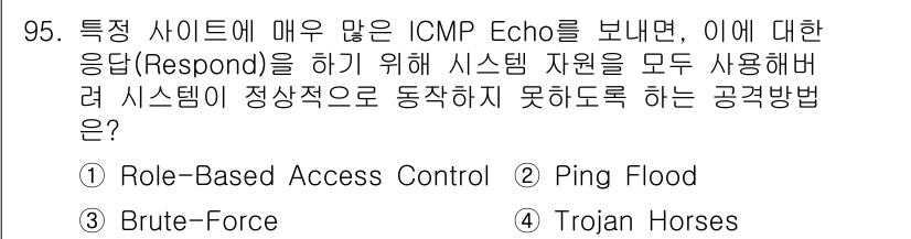 정보처리기사 2021년 95번 - . Ping Flood

핵심 해설: Ping Flood 공격은 많은 I... 에 관한 핵심 기출문제