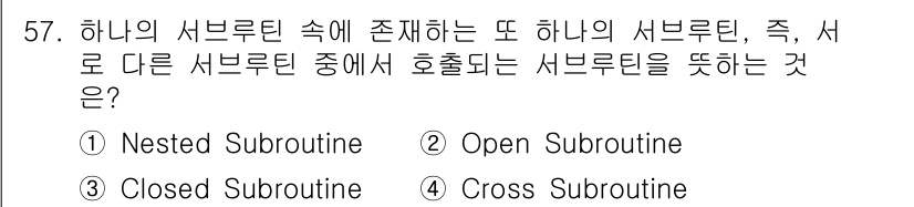 컴퓨터시스템기사(B형) 2021년 57번 - . Nested Subroutine

해설: Nested subrouti... 에 관한 핵심 기출문제