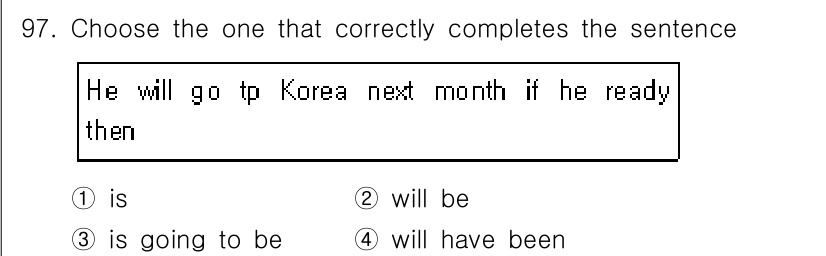 컨벤션기획사_2급(구) 2019년 97번 - . 

이유: "if he ready" 다음에 이어지는 조건절에서 현재형... 에 관한 핵심 기출문제