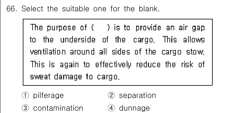 검량사 2025년 66번 - . dunnage

dunnage는 화물의 하단에 공기층을 제공하여 통풍... 에 관한 핵심 기출문제